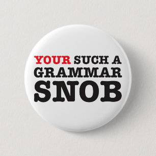 Badge Rond 5 Cm Vos boutons d'un snob de grammaire