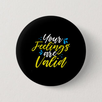 Badge Rond 5 Cm Vos sentiments sont valides - Sensibilisation à la
