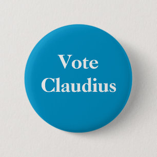 Badge Rond 5 Cm Vote Claudius Roman Empereur