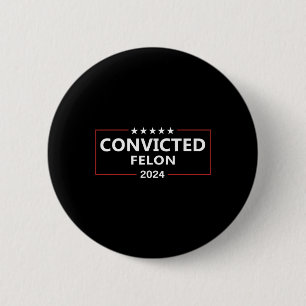 Badge Rond 5 Cm Voté Condamné Felon 2024 Pro Trump Supporters Ca
