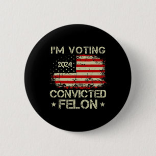 Badge Rond 5 Cm Vote Pour Le Condamné Felon Funny Pro Trump 202