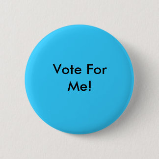 Badge Rond 5 Cm Vote pour moi ! Pin