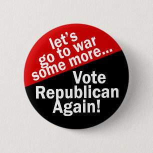 Badge Rond 5 Cm Vote Républicain pour la guerre encore plus