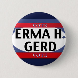 Badge Rond 5 Cm VOTE ! VOTE D'OMG ! VOTE d'ERMA H. GERD juste !