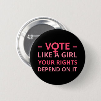 Badge Rond 5 Cm Votez Comme Une Fille Vos Droits En Dépendent II