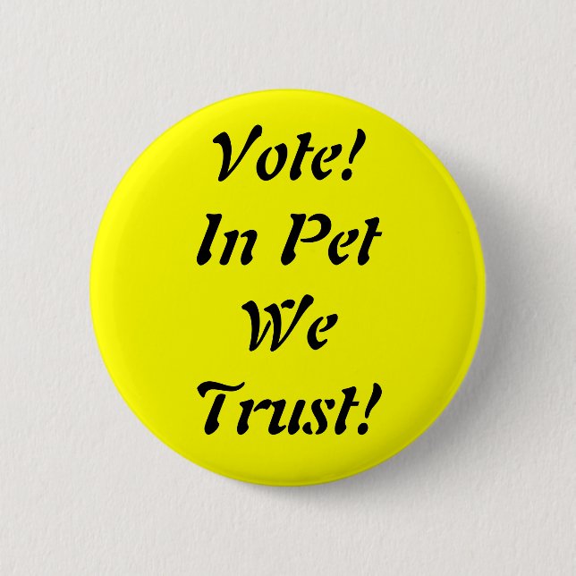 Badge Rond 5 Cm Votez Pet Nous faisons confiance à (Devant)