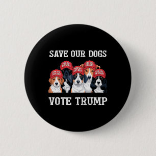 Badge Rond 5 Cm Votez Trump Sauvez Nos Chiens 2025 Amoureux des Ch