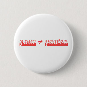 Badge Rond 5 Cm "Votre" et "vous êtes" êtes deux mots différent