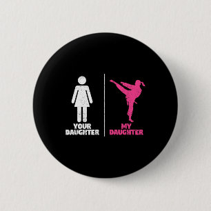 Badge Rond 5 Cm Votre fille ma fille amateurs d'arts martiaux Prou