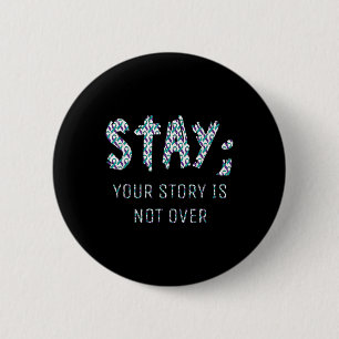 Badge Rond 5 Cm Votre histoire n'est pas terminée Restez Préventio