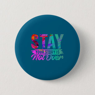 Badge Rond 5 Cm Votre histoire n'est pas terminée Restez T-shirt P