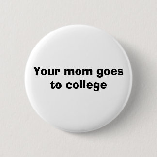 Badge Rond 5 Cm Votre maman va à l'université