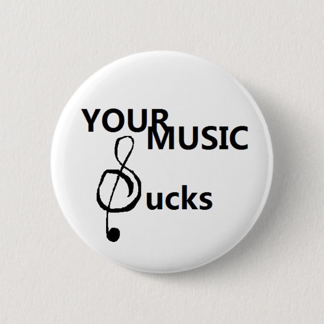 Badge Rond 5 Cm Votre musique suce (Devant)