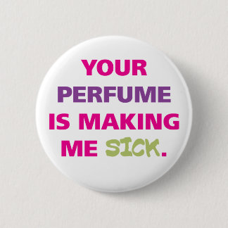 Badge Rond 5 Cm Votre parfum me rend malade