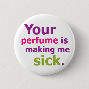 Badge Rond 5 Cm Votre parfum me rend malade. 3