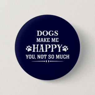 Badge Rond 5 Cm Votre race de chiens me rend heureux, pas tant que
