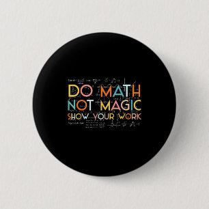 Badge Rond 5 Cm Votre spectacle mathématique pas magique Montrez v