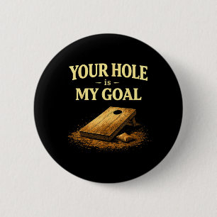 Badge Rond 5 Cm Votre trou est mon but Drôle jeu de sac de haricot
