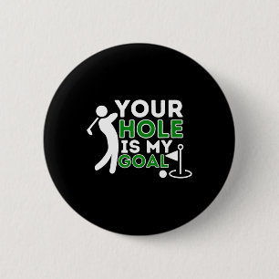 Badge Rond 5 Cm Votre trou est mon but - Joueur de golf humour de