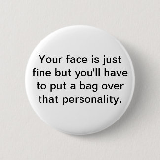 Badge Rond 5 Cm Votre visage est simplement bon mais vous aurez…