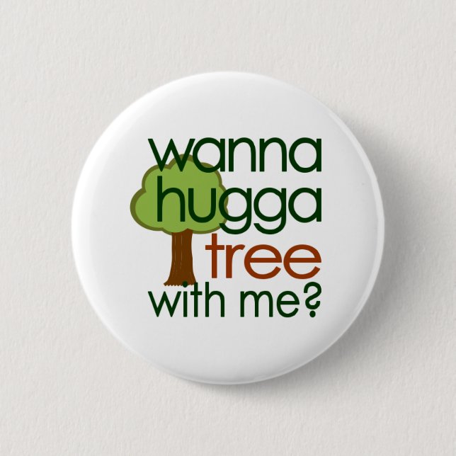 Badge Rond 5 Cm Voulez à l'arbre de Hugga avec moi ? (Devant)