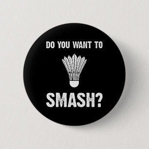 Badge Rond 5 Cm Voulez-Vous Écraser Le Volant de badminton Drôle