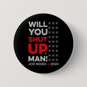 Badge Rond 5 Cm Vous allez vous taire mec Joe Biden Donald Trump D