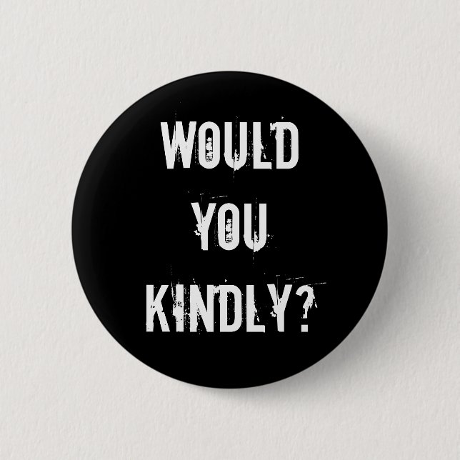 Badge Rond 5 Cm vous avec bonté ? (Devant)