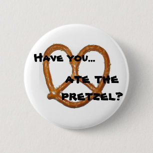 Badge Rond 5 Cm Vous avez-… avez-vous mangé le bretzel ?