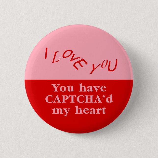 Badge Rond 5 Cm Vous avez Captcha'd My Heart (Devant)
