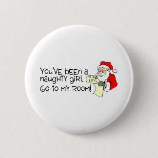 Badge Rond 5 Cm Vous avez été une fille vilaine allez à ma pièce