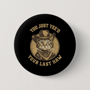 Badge Rond 5 Cm Vous Avez Juste Yeed Votre Dernier Chat Occidental