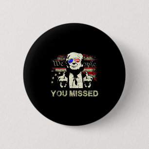 Badge Rond 5 Cm Vous avez manqué Trump drôle Trump 