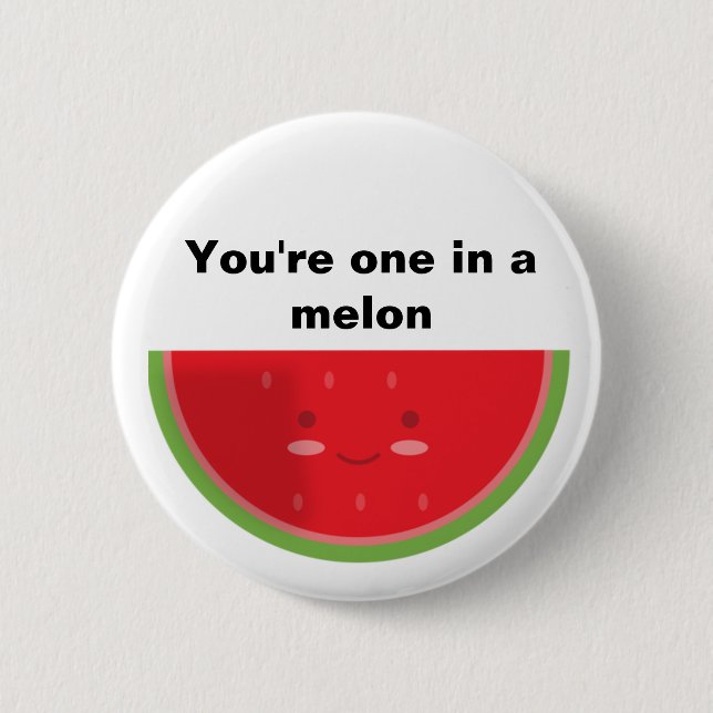 Badge Rond 5 Cm Vous avez un ans dans un melon (Devant)
