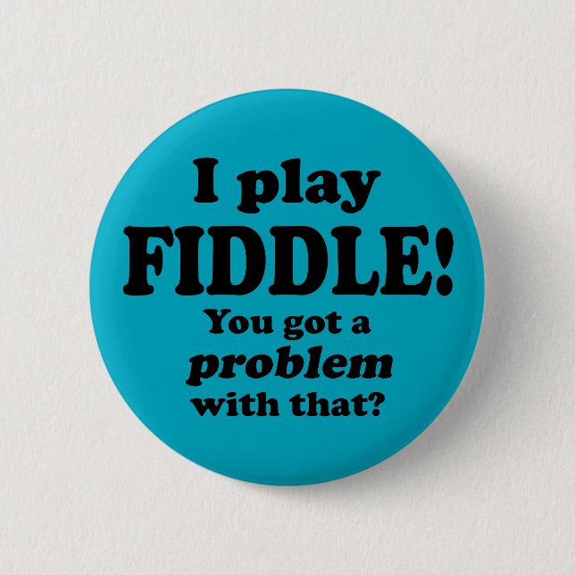 Badge Rond 5 Cm Vous Avez Un Problème Avec Ça, Fiddle (Devant)