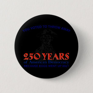 Badge Rond 5 Cm Vous avez voté pour jeter la démocratie aux oublie