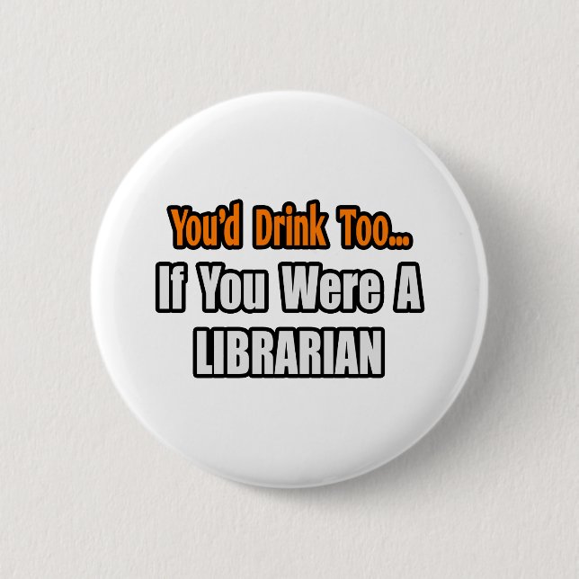 Badge Rond 5 Cm Vous boiriez aussi...Bibliothécaire (Devant)