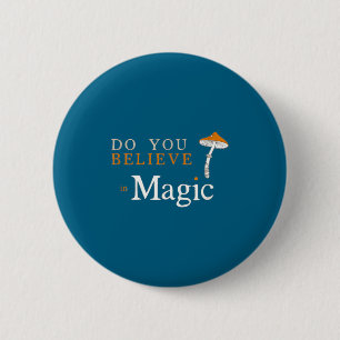 Badge Rond 5 Cm Vous Croyez Champignon Magique Psilocybe