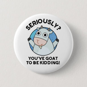 Badge Rond 5 Cm Vous Devez Être En Train D'Aspirer À Un Amusant An