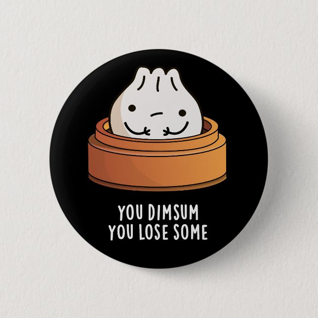 Badge Rond 5 Cm Vous Dimsum Vous Perdez Un Jeu De Nourriture Drôle (Devant)