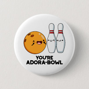 Badge Rond 5 Cm Vous êtes Adora-Bowl Funny Bowling Pun