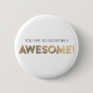 Badge Rond 5 Cm Vous êtes bouton tellement incroyablement