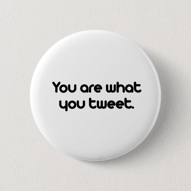 Badge Rond 5 Cm Vous êtes ce que vous tweetez (Devant)