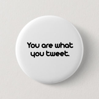 Badge Rond 5 Cm Vous êtes ce que vous tweetez