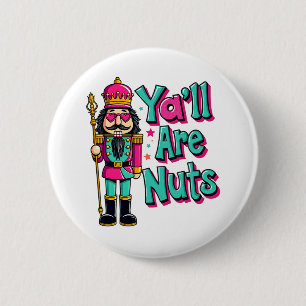 Badge Rond 5 Cm Vous êtes fous Casse-Noisette drôle de Noël