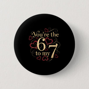 Badge Rond 5 Cm Vous êtes le 6 à mon 7 drôle de la Saint-Valentin 