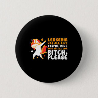 Badge Rond 5 Cm Vous êtes le mien S'il vous plaît Unicorn Leukemia