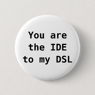 Badge Rond 5 Cm Vous êtes l'ide à mon DSL