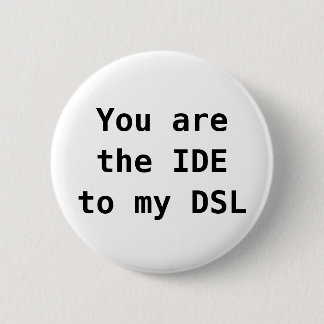Badge Rond 5 Cm Vous êtes l'ide à mon DSL