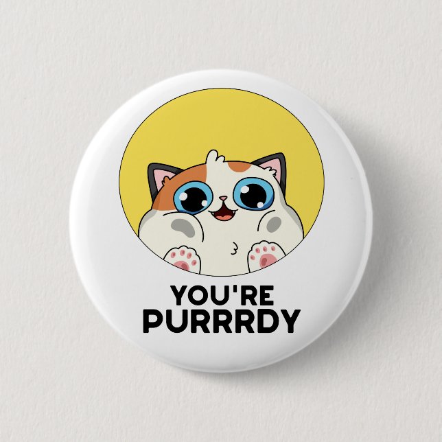 Badge Rond 5 Cm Vous êtes Purrdy Funny Cat Pun (Devant)